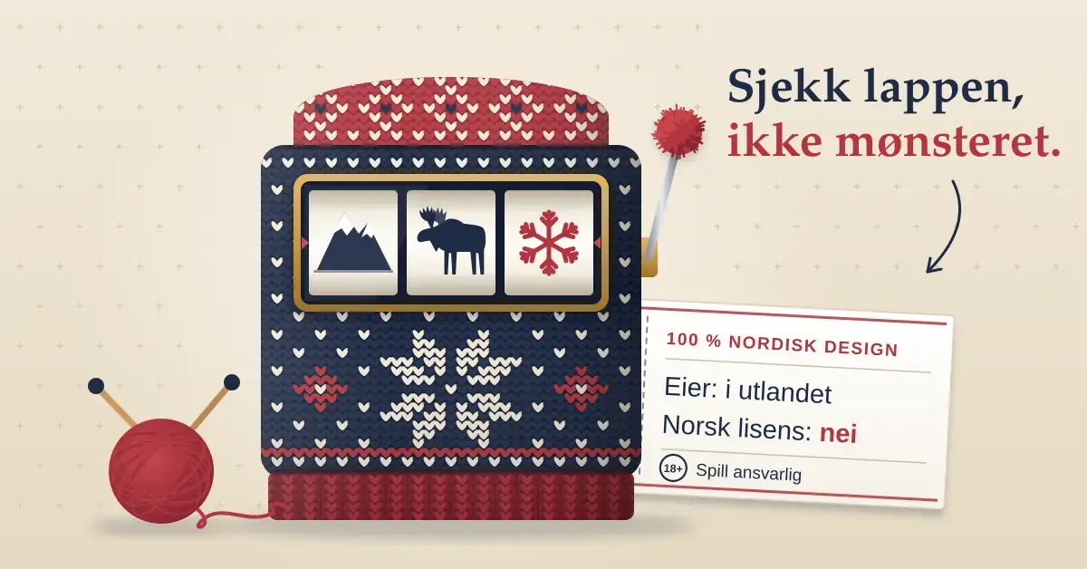 Illustrasjon av en spilleautomat strikket som en norsk lusekofte med fjell, elg og snøfnugg på hjulene, der en vaskelapp i sidesømmen avslører «100 % nordisk design», «Eier: i utlandet» og «Norsk lisens: nei» under overskriften «Sjekk lappen, ikke mønsteret».