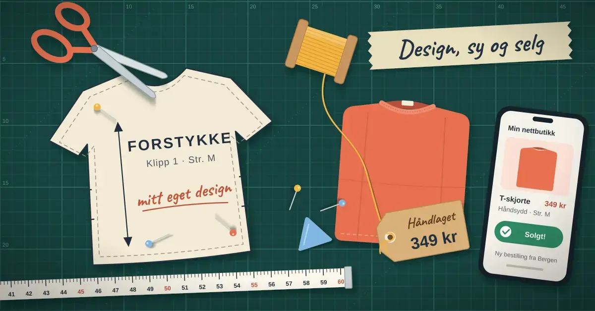 Illustrasjon sett ovenfra av en skjærematte med et symønster merket «FORSTYKKE», saks, trådsnelle og målebånd, der tråden går til en håndlaget, korallfarget T-skjorte med prislapp på 349 kr, mens en mobil viser at plagget er solgt i nettbutikken under teksten «Design, sy og selg».