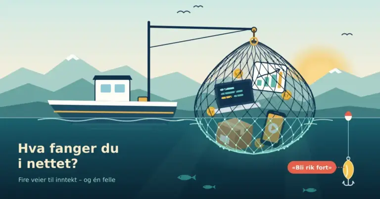 Illustrasjon av en fiskeskøyte i en norsk fjord som hiver opp et nett vevd som et datanettverk, fullt av en laptop, et diagram, en pakke, en mobil med avspillingsknapp og kronemynter, mens et blankt sluk merket «Bli rik fort» lurer i vannet ved siden av teksten «Hva fanger du i nettet?».
