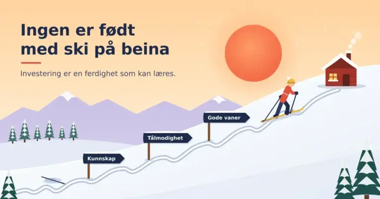 Illustrasjon av en skiløper i rød jakke som går oppover en snødekt bakke i et skispor formet som en stigende kurve, forbi skiltene «Kunnskap», «Tålmodighet» og «Gode vaner» mot en rød hytte i vintersol, med teksten «Ingen er født med ski på beina» og «Investering er en ferdighet som kan læres».